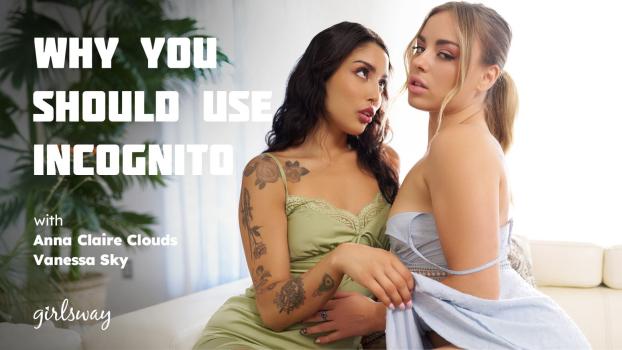 Vanessa Sky, Anna Claire Clouds Why You Should Use Incognito Vanessa Sky, Anna Claire Clouds Why You Should Use Incognito